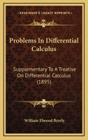 Problems In Differential Calculus: Supplementary To A Treatise On Differential Calculus 1168948657 Book Cover