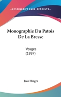 Monographie Du Patois De La Bresse: Vosges (1887) 1160198306 Book Cover