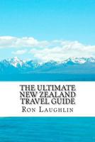 The Ultimate New Zealand Travel Guide: Twenty Years of New Zealand Travel Experience 1466417013 Book Cover