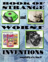 Book of Strange and Worst Inventions: Strange Inventions, Worst Inventions 149952577X Book Cover