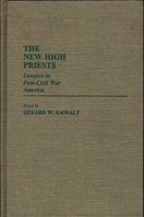 The New High Priests: Lawyers in Post-Civil War America (Contributions in Legal Studies) 0313240213 Book Cover