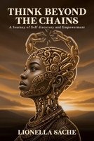 Think Beyond the Chains B0FS6GF1ST Book Cover