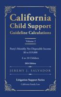 California Child Support Guideline Calculations - Volume 2 (2024 Edition): Party's Monthly Net Disposable Income $0 to $19,000 (6 to 10 Children) ... Child Support Guideline Calculations) B0GNHDP9NX Book Cover