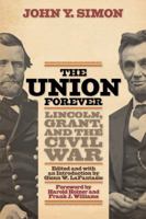 The Union Forever: Lincoln, Grant, and the Civil War 0813134447 Book Cover