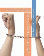 Why Is It So Hard to Let Go?: Understanding Emotional Attachment, Heartbreak, and the Healing Process B0H1DL87BB Book Cover