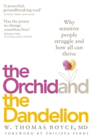 The Orchid and the Dandelion: Why Sensitive People Struggle and How All Can Thrive 1509805133 Book Cover