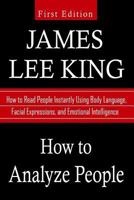 How to Analyze People: How to Read People Instantly Using Body Language, Facial Expressions, and Emotional Intelligence 1987765575 Book Cover