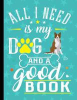 All I Need Is My Dog And A Good Book: Border Collie School Notebook 100 Pages Wide Ruled Paper 1082488445 Book Cover