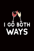 I Go Both Ways: wine gift red lover white - 110 Pages Notebook/Journal 1709169508 Book Cover