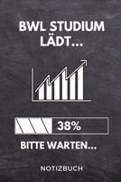BWL Studium lädt... 38% Bitte warten... Notizbuch: A 5 Studienplaner für zukünftige Studenten | Cooler Spruch fürs Studium und Uni | Semesterplaner | ... Prüfung | Klausurenphase (German Edition) 1694283194 Book Cover