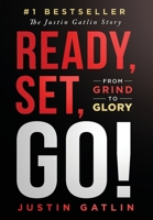 Ready, Set, Go!: From Grind To Glory: The Justin Gatlin Story 1963793633 Book Cover