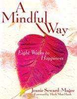 A Mindful Way: Eight Weeks to Happiness 1888375582 Book Cover