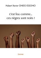 C'est fou comme... ces nègres sont noirs ! (French Edition) 2414596058 Book Cover