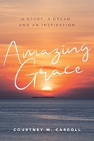 Amazing Grace: A Story, a Dream, and an Inspiration B09SNV8VWC Book Cover