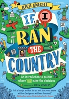 If I Ran the Country: An introduction to politics where YOU make the decisions 1526363720 Book Cover