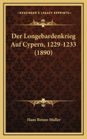 Der Longebardenkrieg Auf Cypern, 1229-1233 (1890) 1160438862 Book Cover