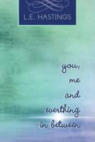 You, Me, and Everything in Between 1479757306 Book Cover