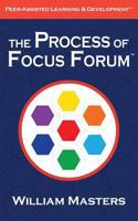 The Process of Focus Forum: Peer-Assisted Learning & Development 0989327108 Book Cover