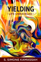 Yielding: Life Unraveled 1777935229 Book Cover