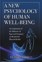 A New Psychology of Human Well-Being: An Exploration of the Influence of Ego-Soul Dynamics on Mental and Physical Health 1326591452 Book Cover