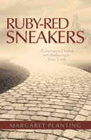Ruby-Red Sneakers: A Journey to Healing and Awakening to Your Truth B0DYSBFNKM Book Cover