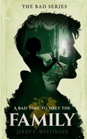 A Bad Time to Meet the Family (The Bad) 9198935453 Book Cover