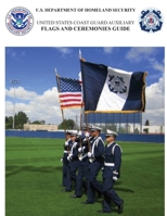 Flags and Ceremonies Guide: United States Coast Guard Auxiliary 1304104508 Book Cover