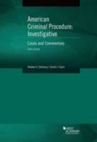 American Criminal Procedure: Investigative, Cases and Commentary 0314285598 Book Cover