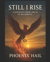 Still I Rise: A Journey From Abuse to Becoming B0FR9RR4J9 Book Cover
