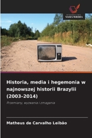 Historia, media i hegemonia w najnowszej historii Brazylii (2003-2014) (Polish Edition) 6209566510 Book Cover