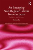 An Emerging Non-Regular Labour Force in Japan: The Dignity of Dispatched Workers 1138858188 Book Cover