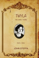 TWYLA - The Early Years: (1903-1926) B0GPKJP7J4 Book Cover