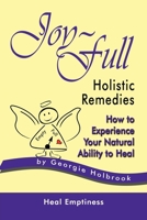 Joy-Full Holistic Remedies 096687420X Book Cover