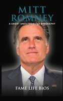 Mitt Romney: A Short Unauthorized Biography 1634977572 Book Cover