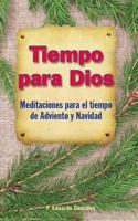 Tiempo Para Dios Adviento: Meditaciones Para El Tiempo Adviento Y Navidad 0764823868 Book Cover