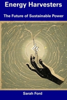 Energy Harvesters: The Future of Sustainable Power B0CDNMMV1B Book Cover
