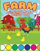 Farm Animals Dot Marker Activity Book: Animals Dot Marker Activity Book, Dot Marker Cute Animals Books, Activity Book for Kids, Children Books with An 5253260471 Book Cover