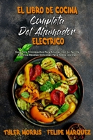 El Libro De Cocina Completa Del Ahumador El�ctrico: Gu�a Para Principiantes Para Ahumar Con Su Parrilla El�ctrica Recetas Deliciosas Para Todos Los D�as (The Complete Electric Smoker Cookbook) 1802979956 Book Cover