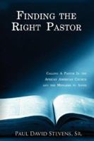 Finding the Right Pastor: Calling A Pastor In the African American Church and the Mistakes to Avoid 1434309673 Book Cover