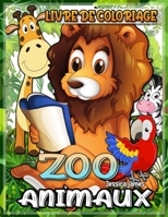 ZOO Animaux Livre de coloriage: Pages � Colorier du Livre du Zoo, Animaux - Livre de Coloriage des Parcs Nationaux - Livre de Coloriage Aquarelle pour Enfants - Livre de Coloriage des Animaux - Livre  2876339455 Book Cover