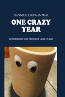 One Crazy Year (Annotated): Remembering The Attempted Coup Of 2019 B084DQRN3K Book Cover