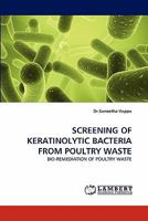 Screening of Keratinolytic Bacteria from Poultry Waste 3844327878 Book Cover
