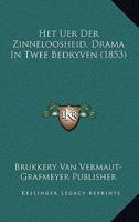 Het Uer Der Zinneloosheid, Drama In Twee Bedryven (1853) 1168340403 Book Cover