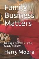 Family Business Matters: Making a success of your family business B094SZRVVH Book Cover