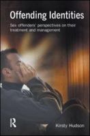 Offending Identities: Sex offenders' perspectives of their treatment and management 1843921154 Book Cover