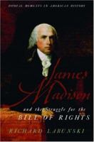 James Madison and the Struggle for the Bill of Rights 0195341422 Book Cover