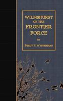 Wilmshurst of the Frontier Force A Story of the Conquest of German East Africa 1518788823 Book Cover