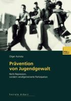 Pravention Von Jugendgewalt: Nicht Repression, Sondern Verallgemeinerte Partizipation 3810038199 Book Cover