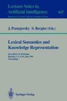 Lexical Semantics and Knowledge Representation: First Siglex Workshop Berkeley, Ca, Usa, June 17, 1991 Proceedings (Lecture Notes in Computer Science) 3540558012 Book Cover