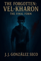Vel-Kharon: The Final Form (The Forgotten) B0FJM6G486 Book Cover